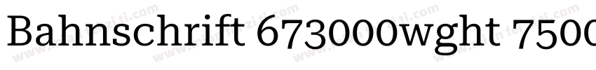 Bahnschrift 673000wght 75000wdth字体转换